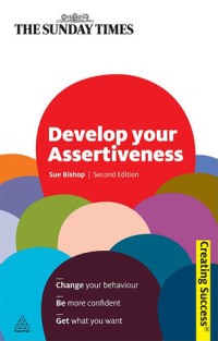 Develop Your Assertiveness: Creating Success Series