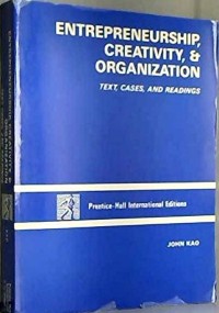 Entrepreneurship, creativity & organization : text, cases and readings