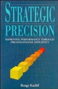 Strategic precision  : improving performance through organizational efficiency