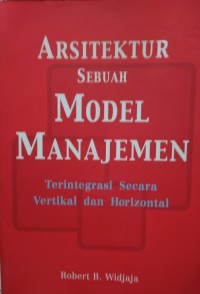 Arsitektur sebuah model manajemen  : terintegrasi secara vertikal dan horizontal