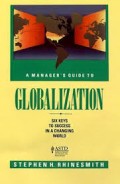 A Manager's guide to globalization : six keys to success in a changing world