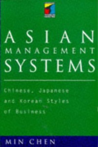 Asian management systems  : Chinese, Japanese and Korean styles of business