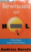 Berwirausaha dari nol : 10 kiat sukses dengan modal seadanya