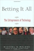 Betting it all : the entrepreneurs of technology