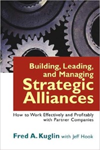 Building, leading, and managing strategic alliance