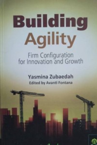 Building agility : firm configuration for innovation and growth