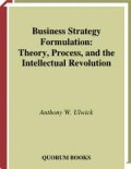 Business strategy formulation : theory, porcess, and the intellectual revolution