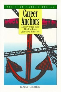 Career anchors : discovering your real values