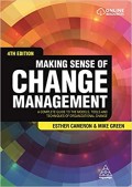 Making sense of change management : a complete guide to the models