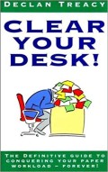 Clear your desk! : the definitive guide to conquering your paper workload - forever