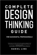 Complete design thinking guide for successful professionals