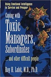 Coping with toxic managers, subordinates... and other diffcult people