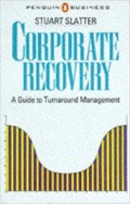 Corporate recovery : successful turnaround  strategis and their implementation