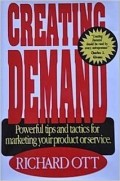 Creating demand : powerful tips and tactics for marketing your product or service