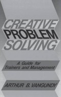 Creative problem solving : a guide for trainers and management