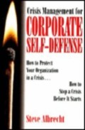 Crisis management for corporate self-defense : how to protect your organization in a crisis ...