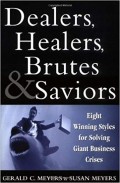 Dealers, healers, brutes & saviors : eight winning styles for solving giant business crises