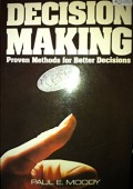 Decision making : proven methods for better decisions