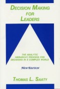 Decision making for leaders : the analytic hierarchy process for decisions in a complex world - 1999/2000 ed. - Volume II