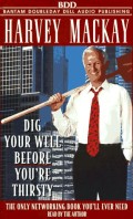 Dig your well before you're thirsty: the only networking book you'll ever need