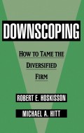 Downscoping : how to tame the diversified firm