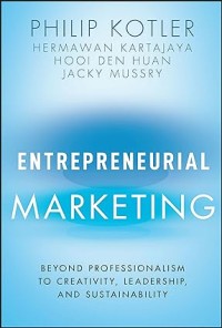 Entrepreneurial marketing : beyond professionalism to creativity, leadership, and sustainability