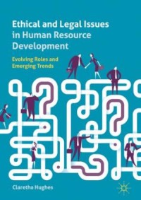 Ethical and legal issues in human resource development : evolving roles and emerging trends