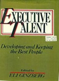 Executive talent : developing and keeping the best people