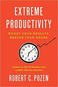 Extreme productivity : boost your results, reduce your hours