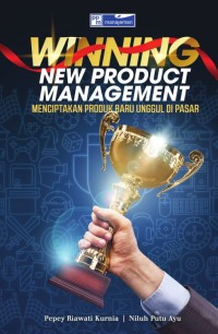 Winning new product management: menciptakan produk baru unggul di pasar