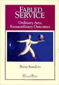 Fabled service  : ordinary acts, oxtraordinary outcomes