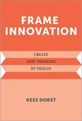 Frame innovation : creat new thinking by design