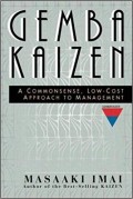 Gemba Kaizen  : a commensense, low-cost approach to management