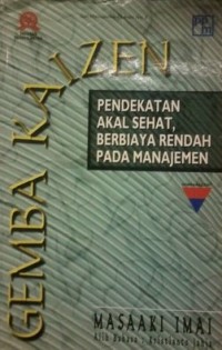 Gemba kaizen  : pendekatan akal sehat, berbiaya rendah pada manajemen