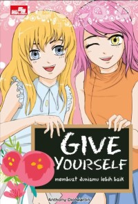 Give Yourself : membuat duniamu lebih baik