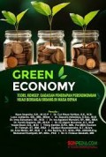 Green economy : teori, konsep, gagasan penerapan perekonomian hijau berbagai bidang di masa depan