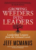 Growing weeders into leaders : leadership lessons from the ground level