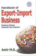 Handbook of export - import business : panduan sukses eksportir dan importir