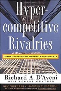 Hypercompetitive rivalries  : competing in highly dynamic environments