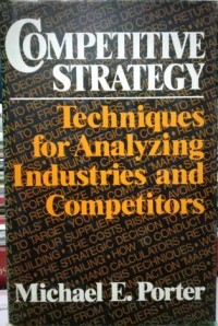 Competitive strategy : techniques for analyzing industries and competitors