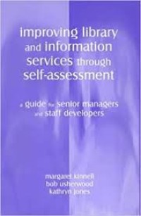 Improving library and information services through  self assessment : a guide for senior managers and staff developers