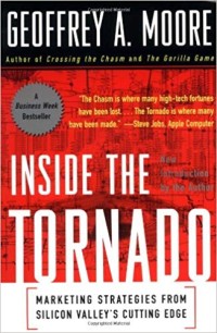 Inside the Tornado : marketing strategies from Silicon Valley's cutting edge