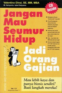 Jangan mau seumur hidup jadi orang gajian : mau lebih kaya dan punya bisnis sendiri? ikuti langkah mereka!