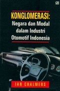 Konglomerasi : negara dan modal dalam industri otomotif Indonesia 1950-1985