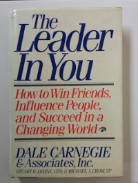 The Leader in you : how to win friends, influence people, and succeed in a changing worldPrinted Materials