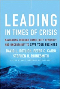 Leading in times of crisis : navigating through complexity, diversity and uncertainty to save your business