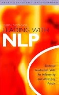 Leading with NLP : essential leadership skills for influencing and managing people