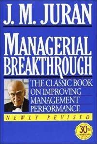 Managerial breakthrough  : the classic book on improving management performance