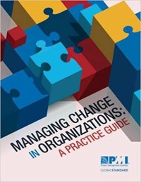 Managing change in organizations a practice guide