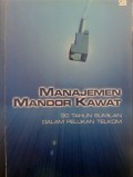 Manajemen mandor kawat : 30 tahun Sumilan dalam pelukan Telkom